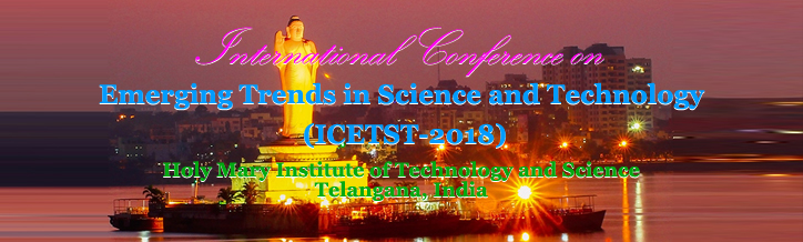 International Conference on Emerging Trends in Science and Technology (ICETST-2018), Holy Mary Institute of Technology and Science, Telangana, India.<Br><br>