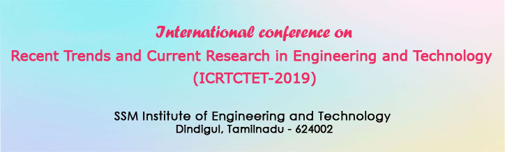 International Conference on Recent Trends and Current Research in Engineering and Technology (ICRTCRET-2019), SSM Institute of Engineering and Technology, Dindigul, Tamilnadu<br><br>