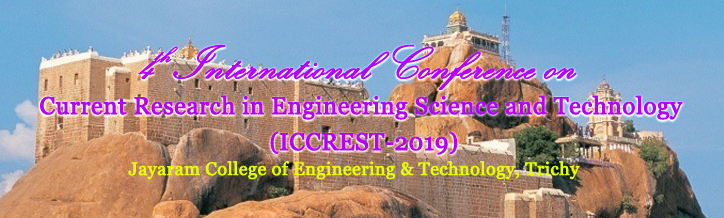 4th International Conference on Current Research in Engineering Science and Technology (ICCREST-2019), Jayaram College of Engineering & Technology, Trichy, India.<Br><br>